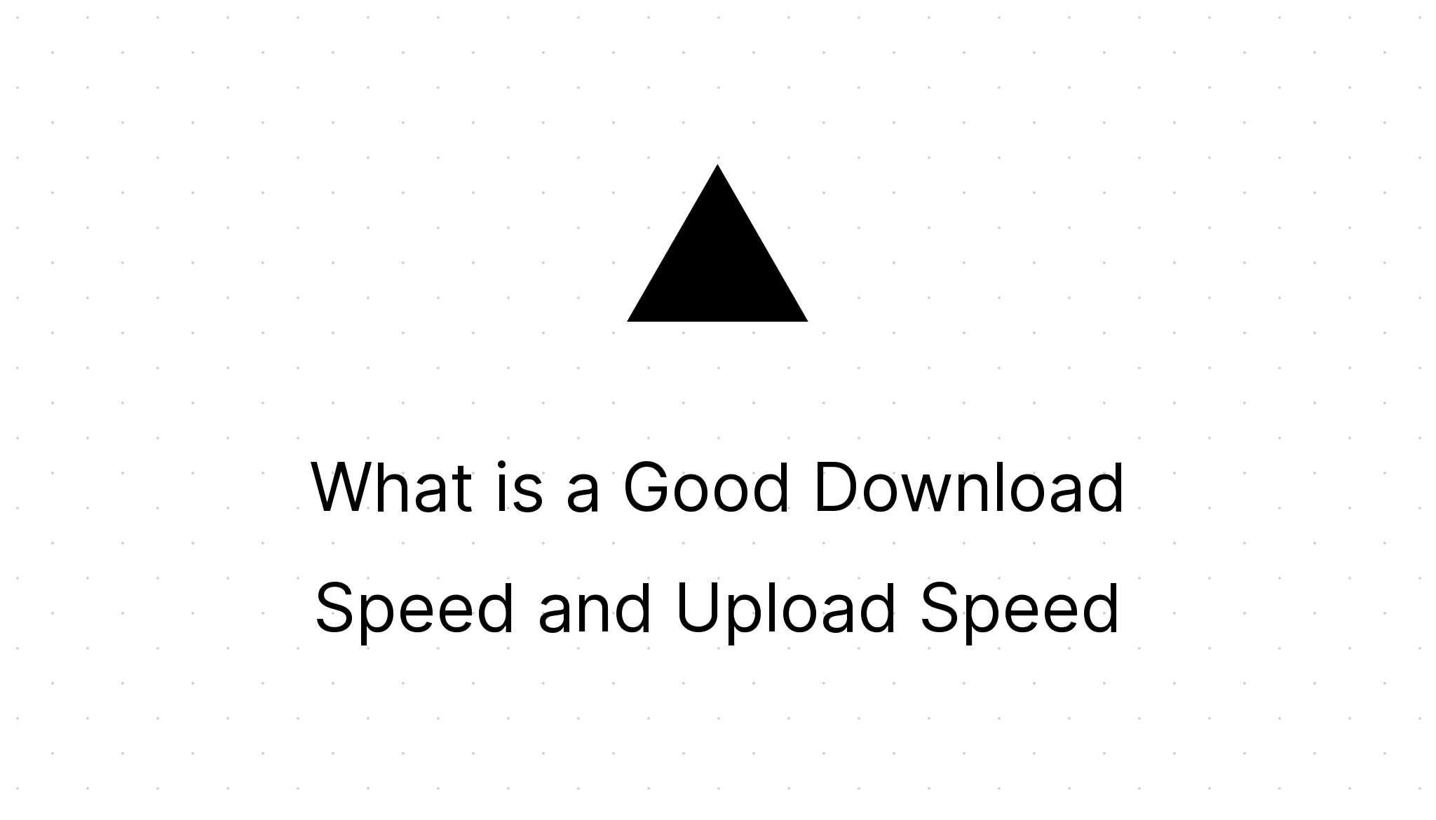 what-is-a-good-download-speed-and-upload-speed